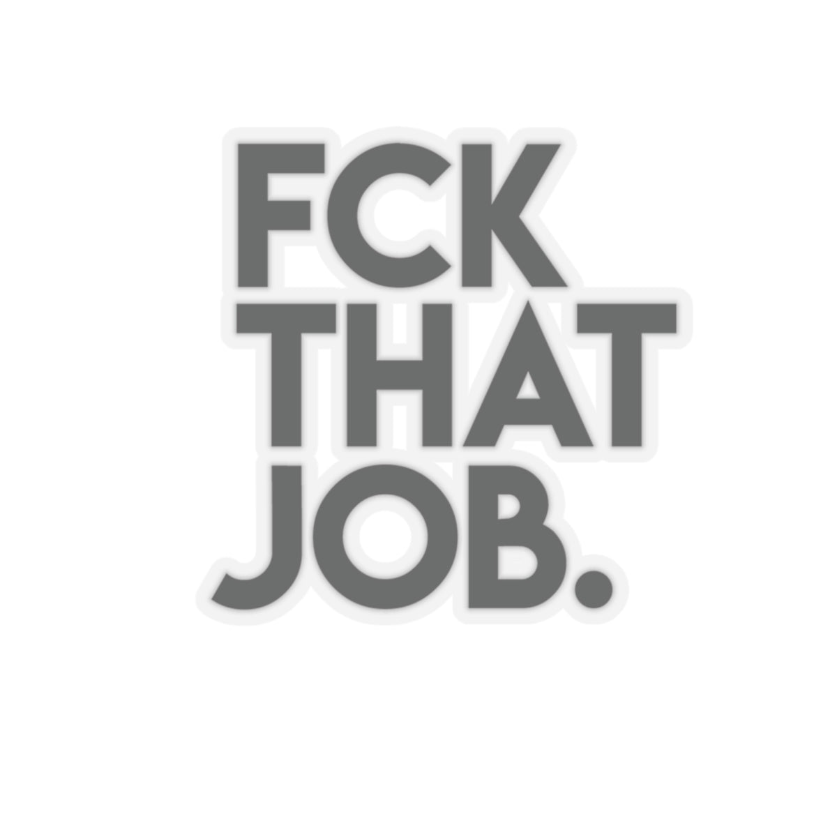 FCK THAT JOB™ STICKERS