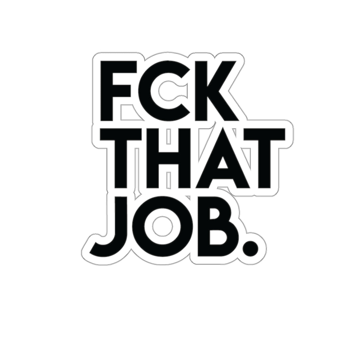 FCK THAT JOB™ STICKERS