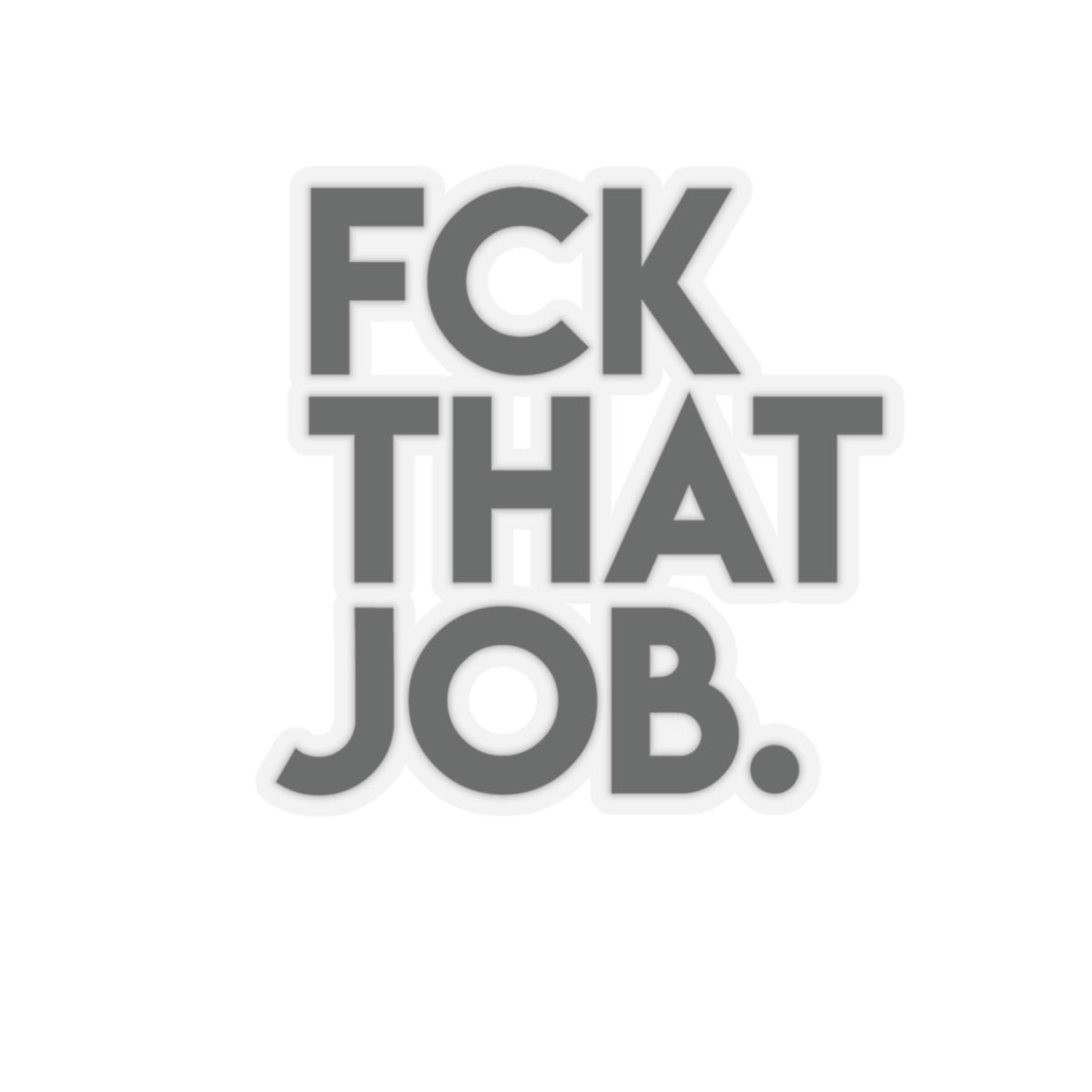 FCK THAT JOB™ STICKERS
