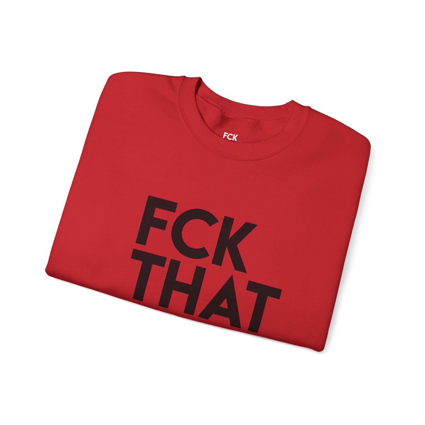 FCK THAT JOB™ SWEATSHIRT