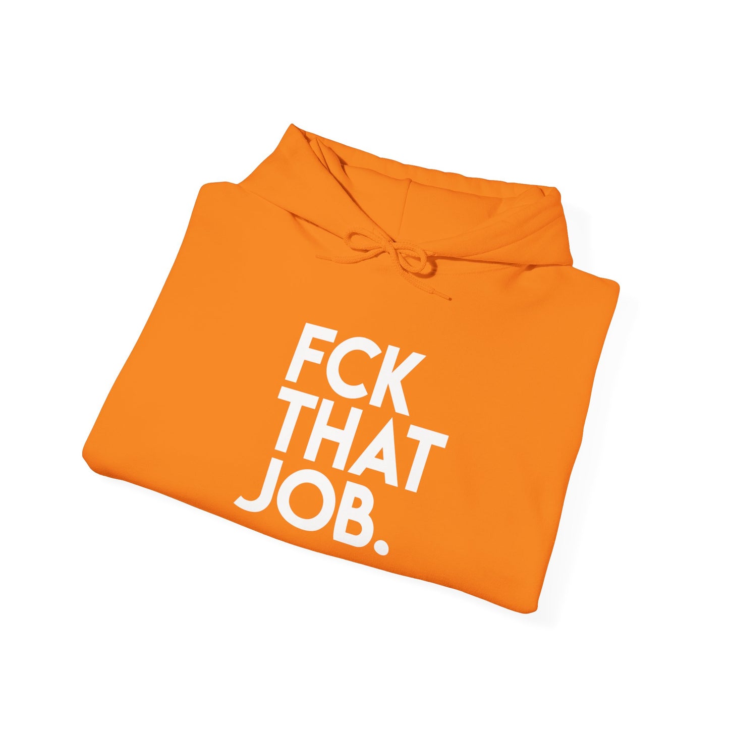 FCK THAT JOB™ HOODIE