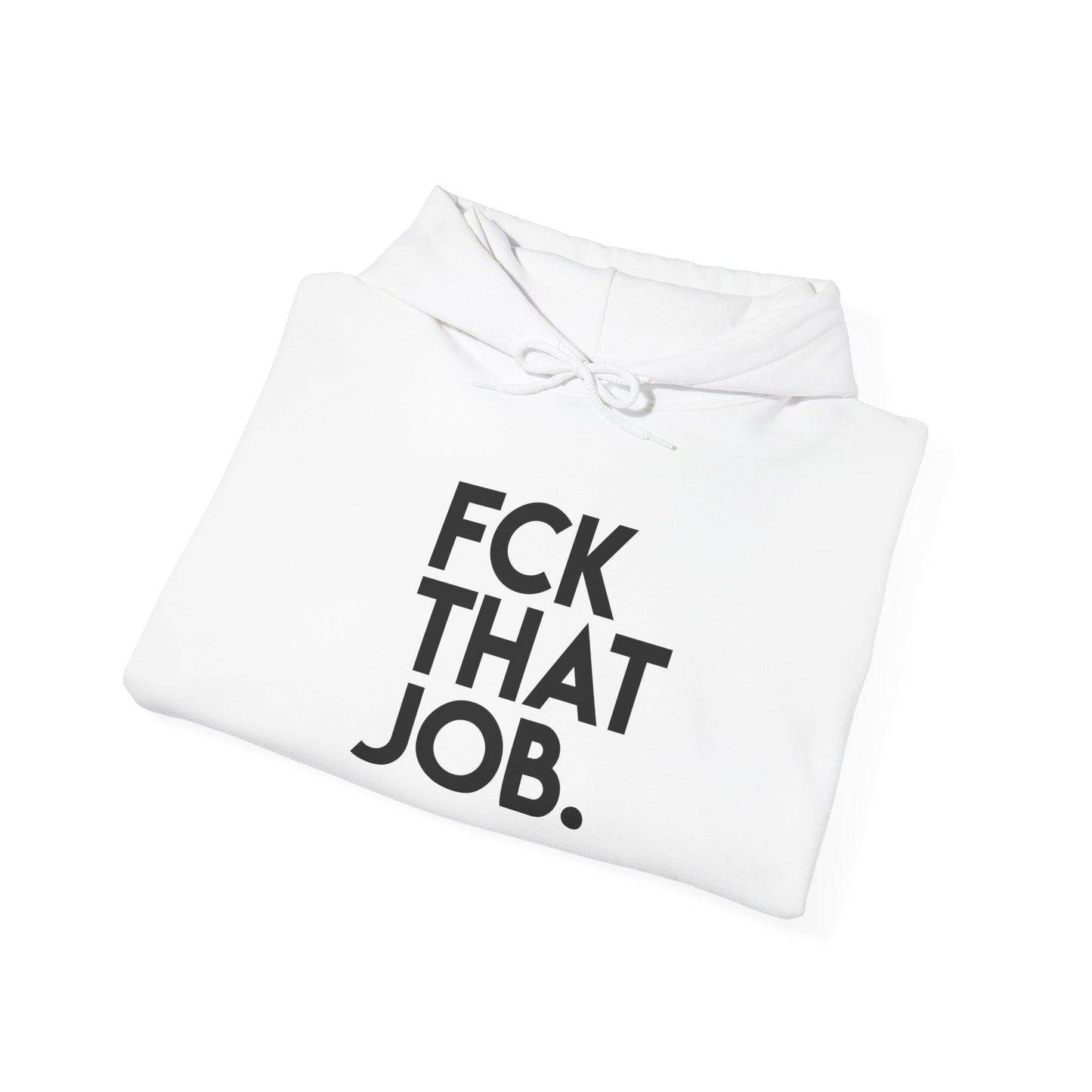 FCK THAT JOB™ HOODIE