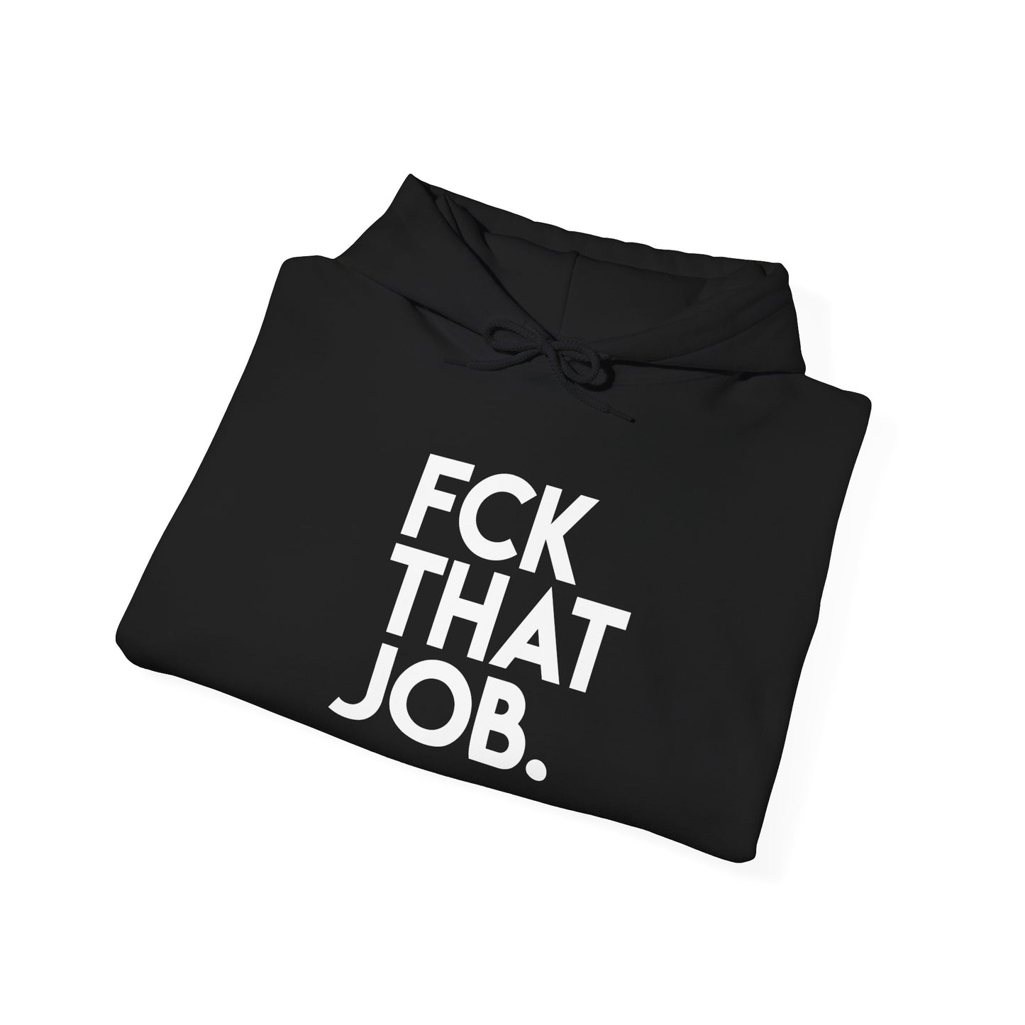 FCK THAT JOB™ HOODIE