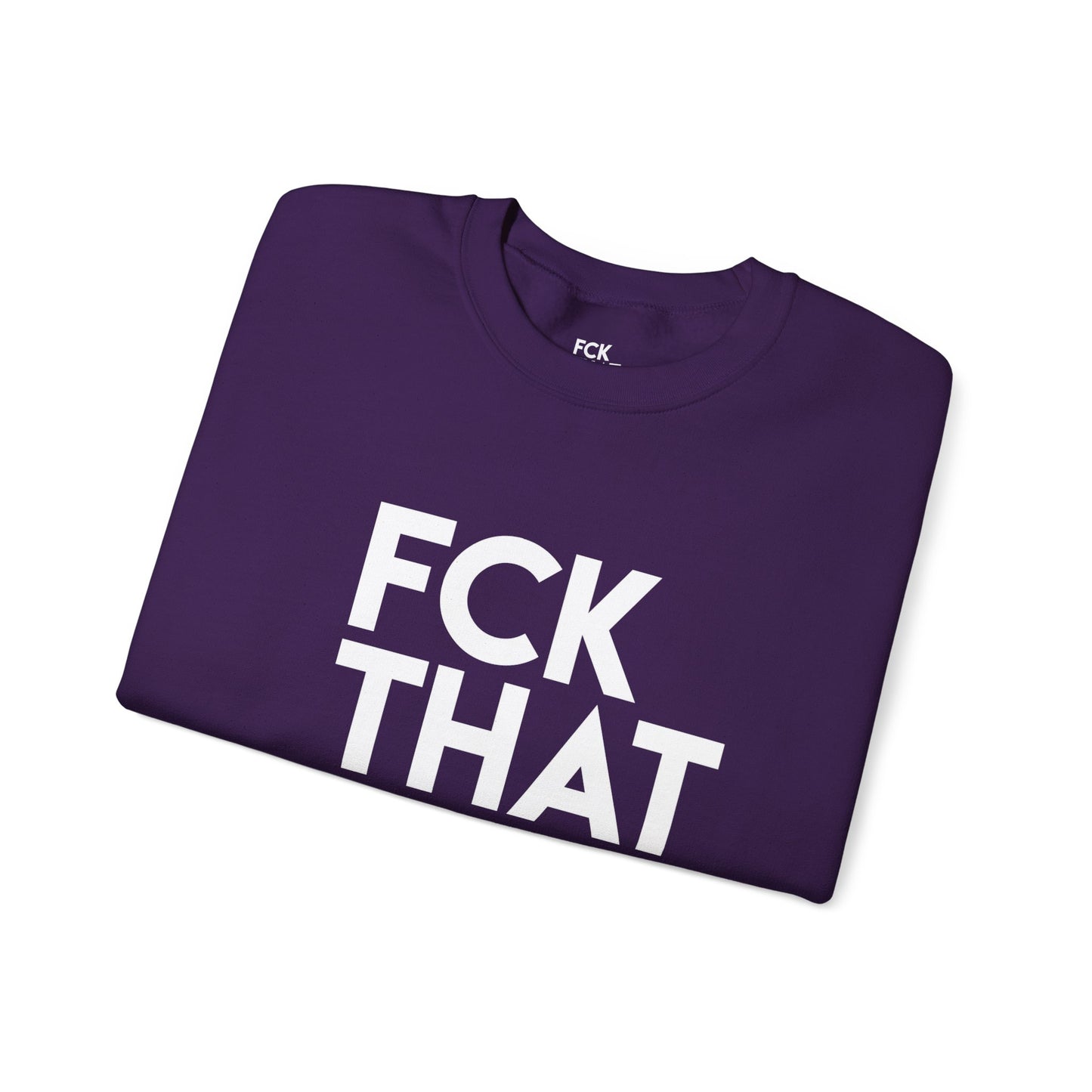 FCK THAT JOB™ SWEATSHIRT