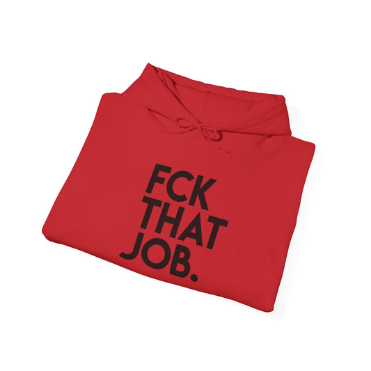 FCK THAT JOB™ HOODIE