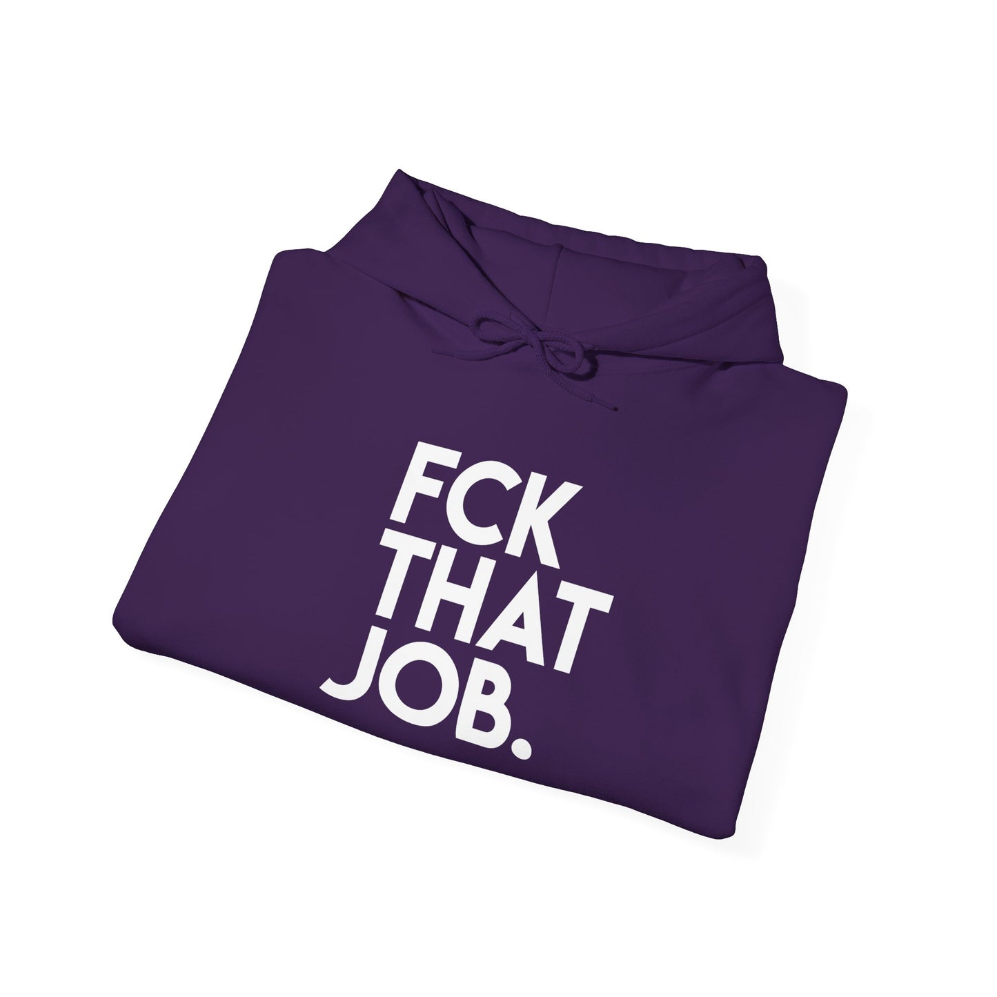 FCK THAT JOB™ HOODIE