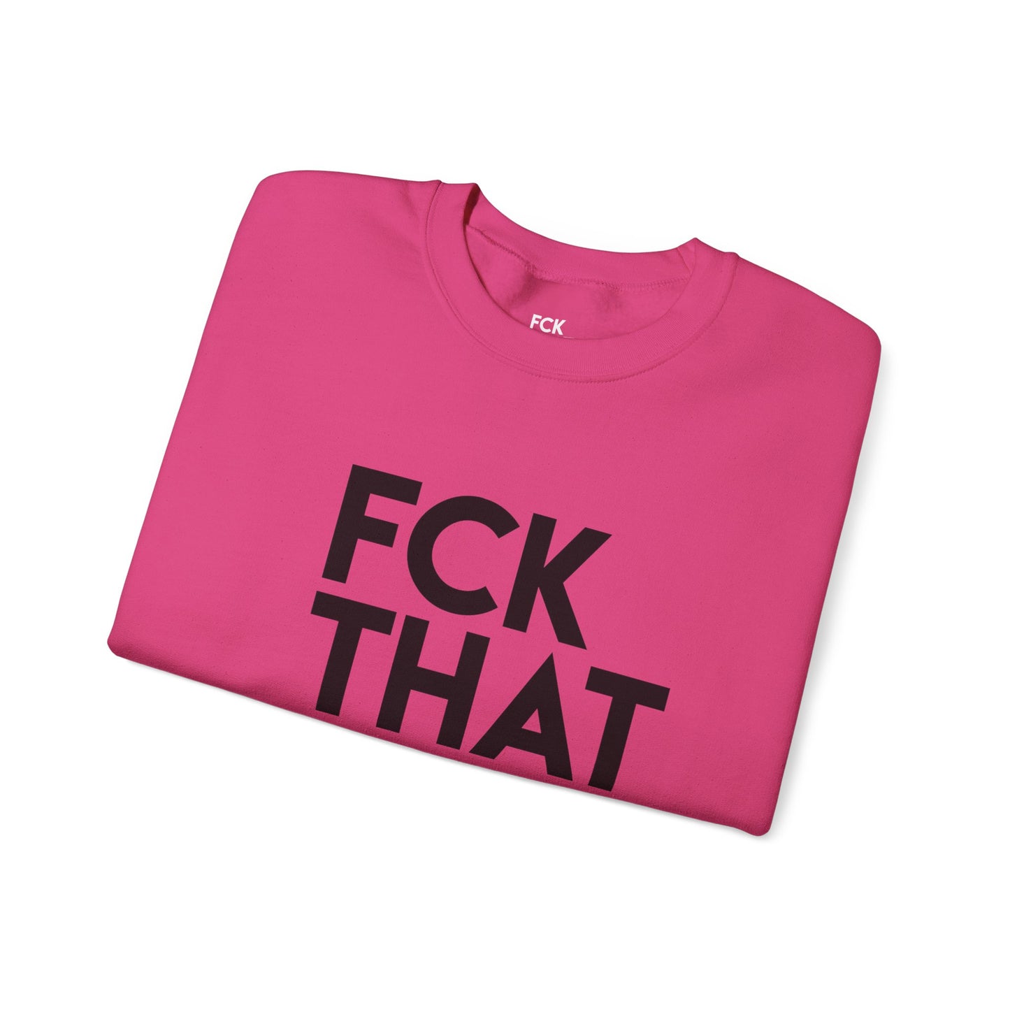FCK THAT JOB™ SWEATSHIRT