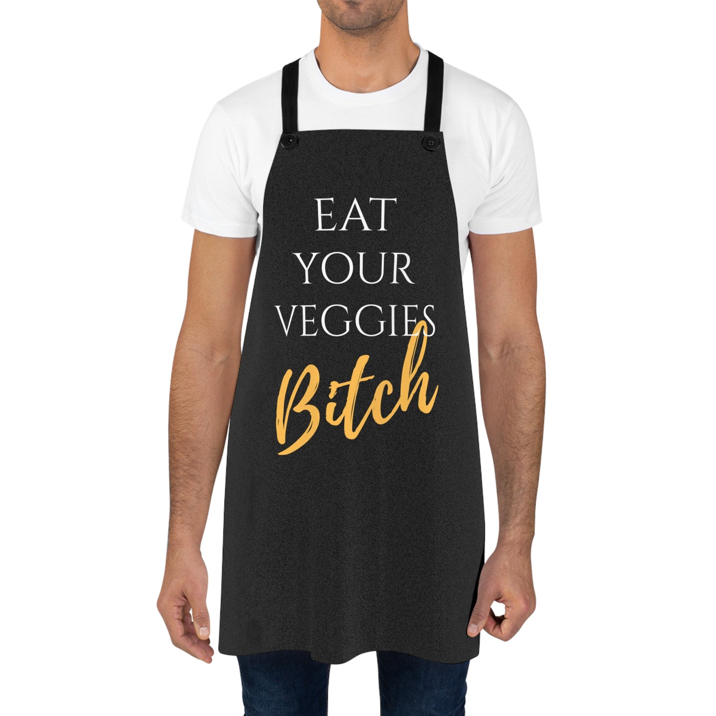 EAT YOUR VEGGIES BITCH™ APRON