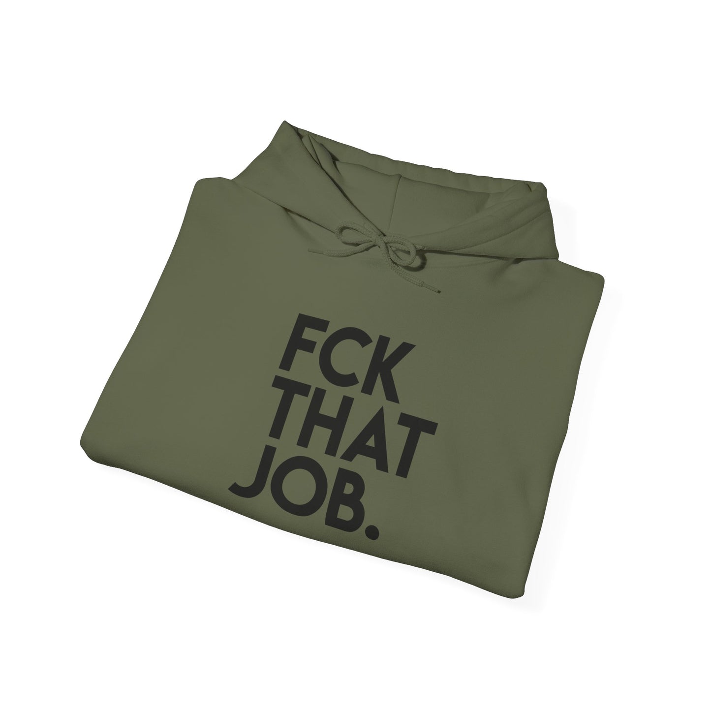 FCK THAT JOB™ HOODIE