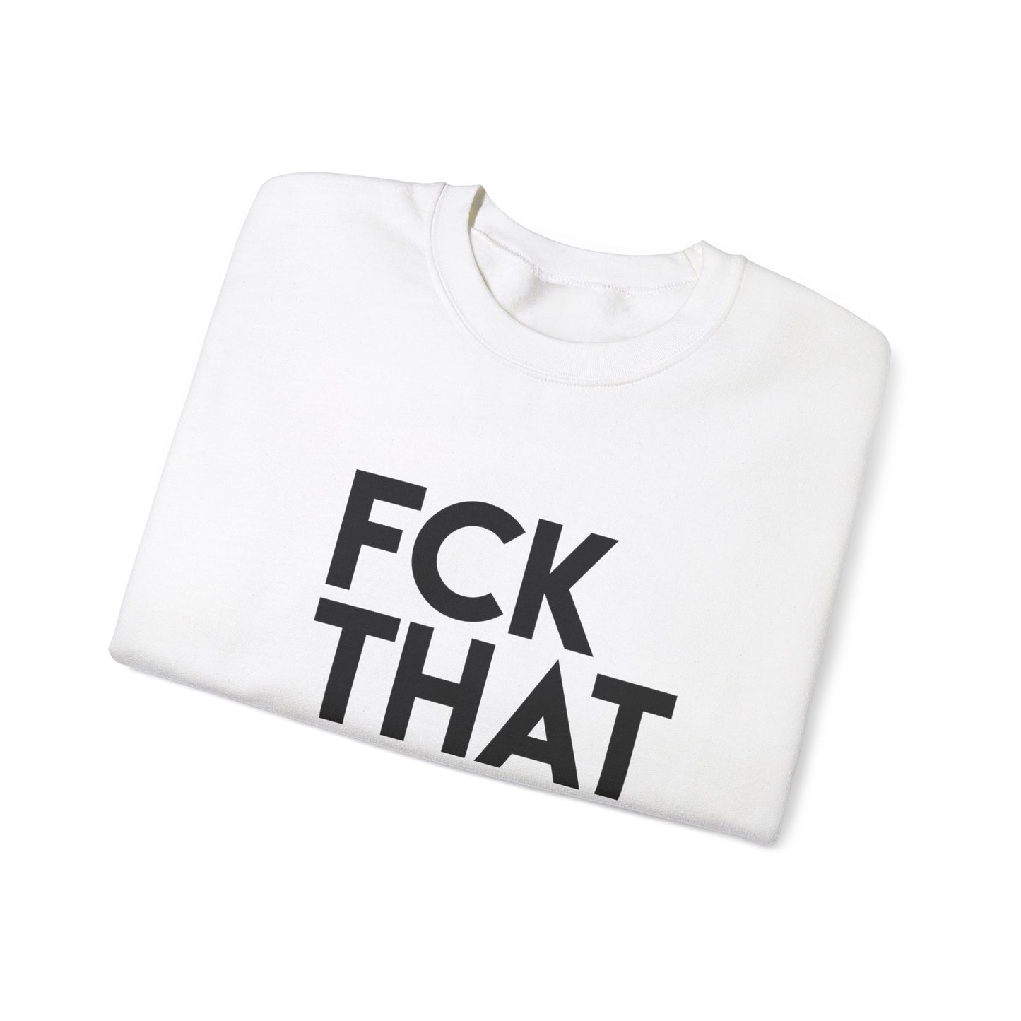 FCK THAT JOB™ SWEATSHIRT