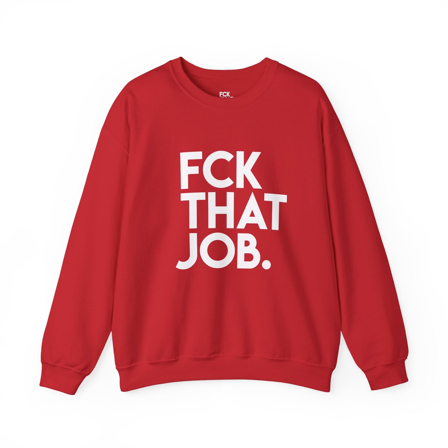 FCK THAT JOB™ SWEATSHIRT
