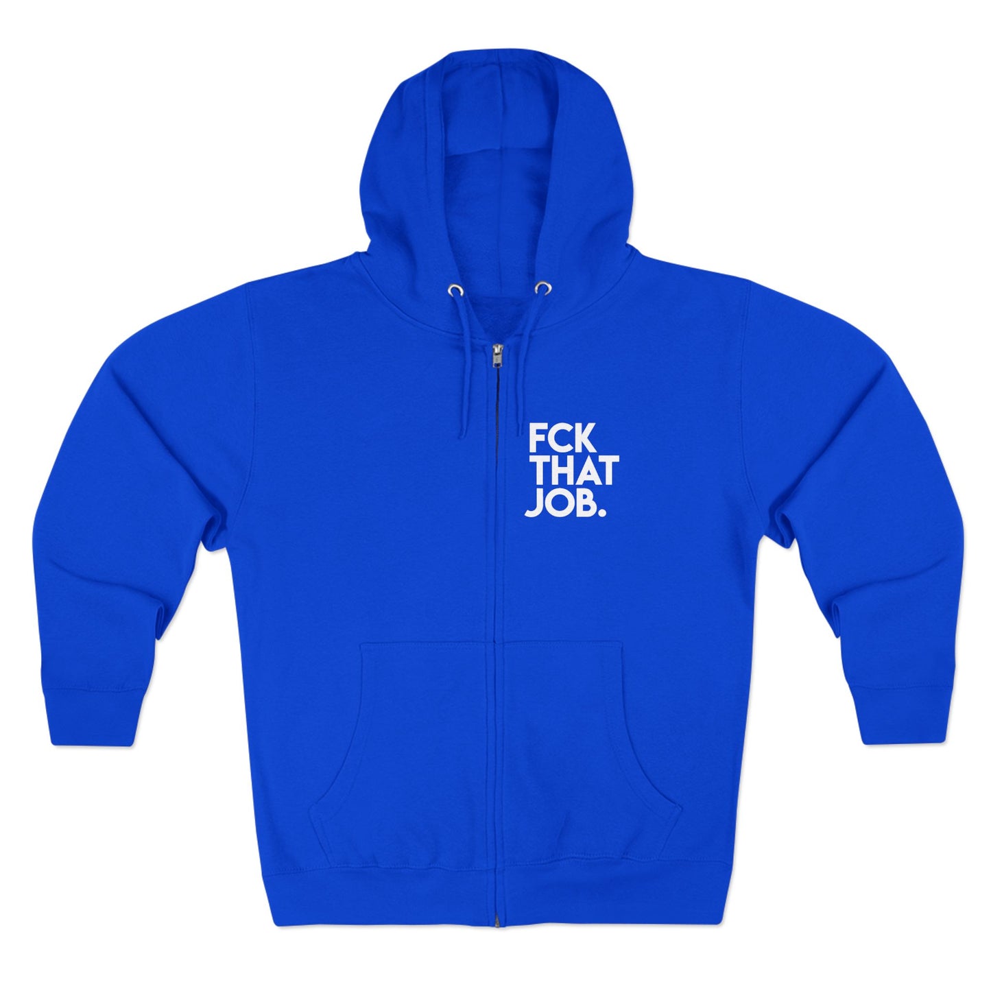 FCK THAT JOB™ ZIP HOODIE
