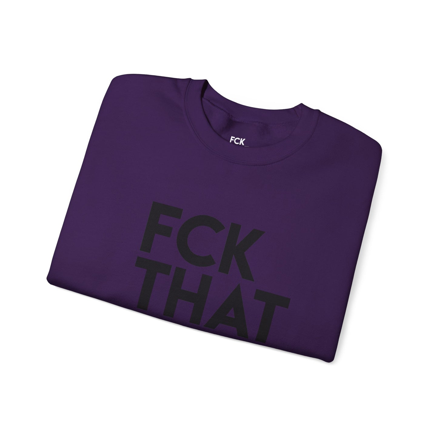 FCK THAT JOB™ SWEATSHIRT