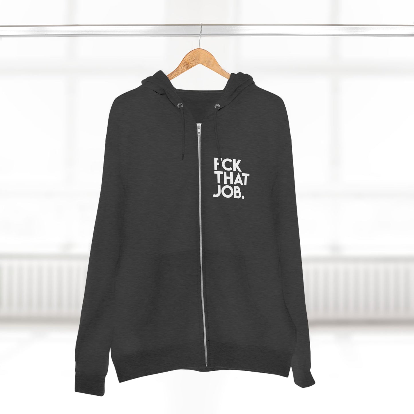 FCK THAT JOB™ ZIP HOODIE