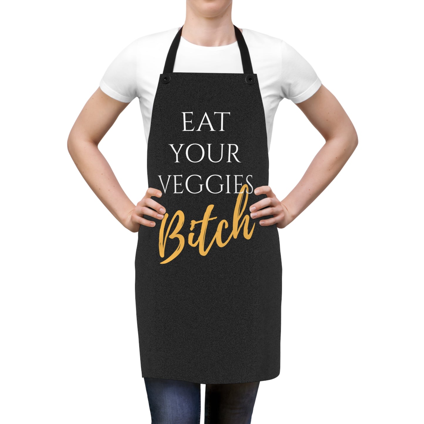 EAT YOUR VEGGIES BITCH™ APRON