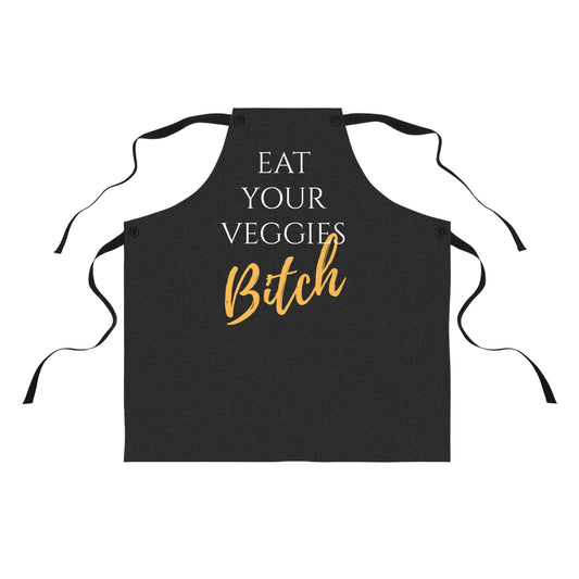 EAT YOUR VEGGIES BITCH™ APRON
