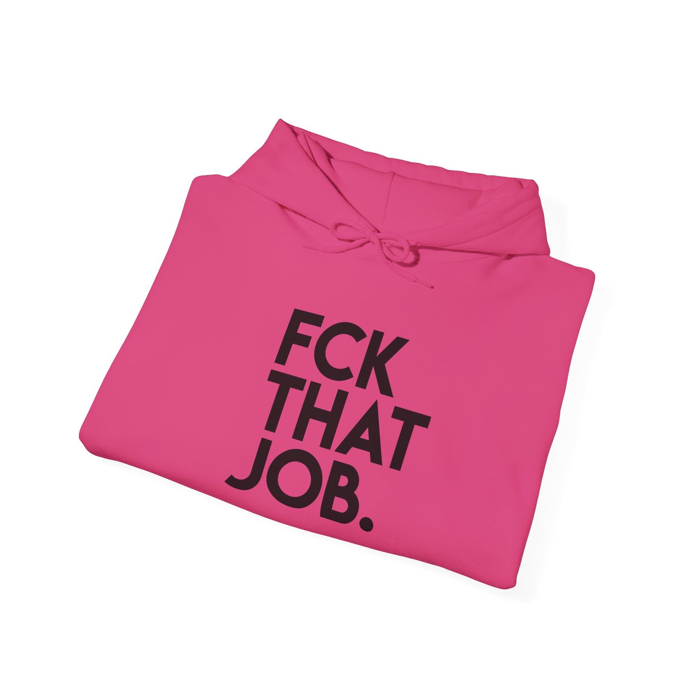 FCK THAT JOB™ HOODIE