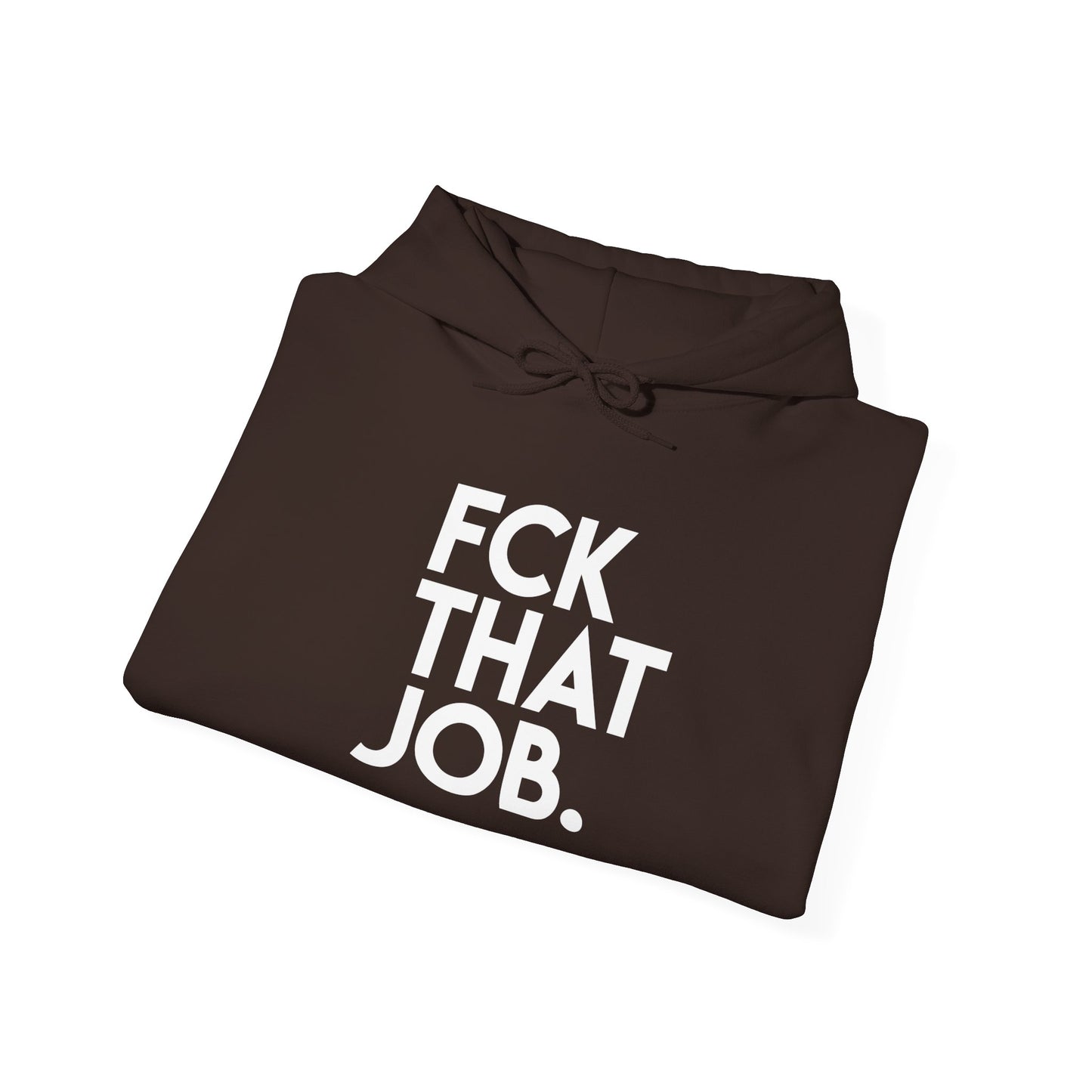 FCK THAT JOB™ HOODIE
