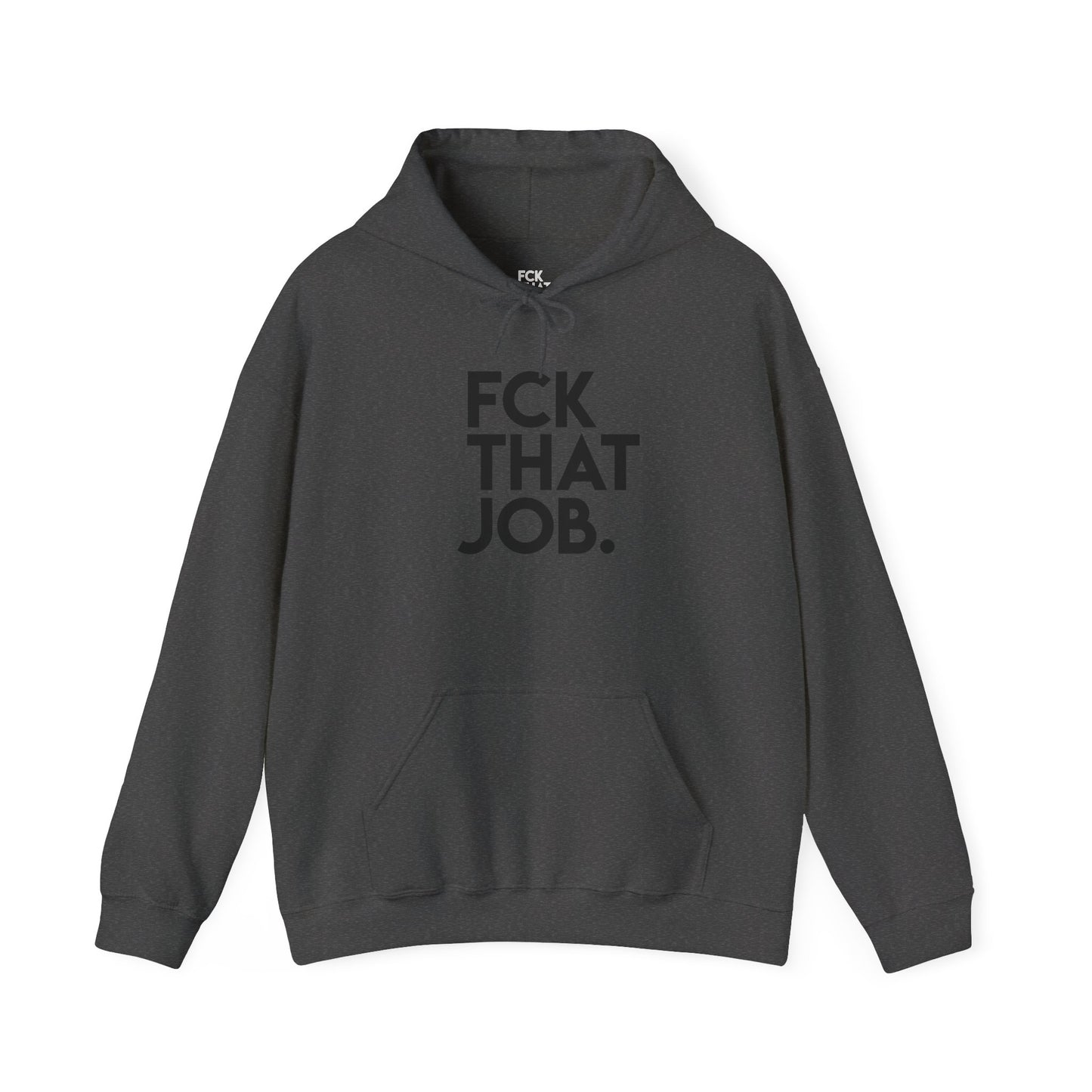 FCK THAT JOB™ HOODIE