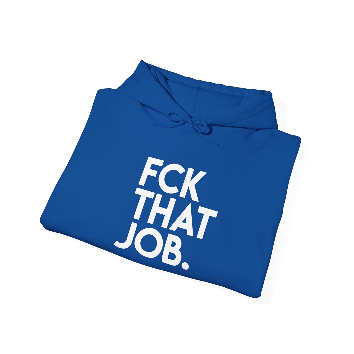 FCK THAT JOB™ HOODIE