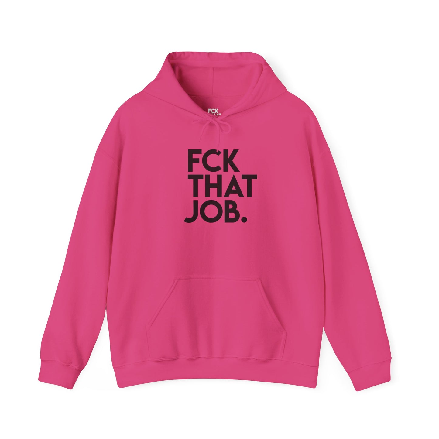 FCK THAT JOB™ HOODIE