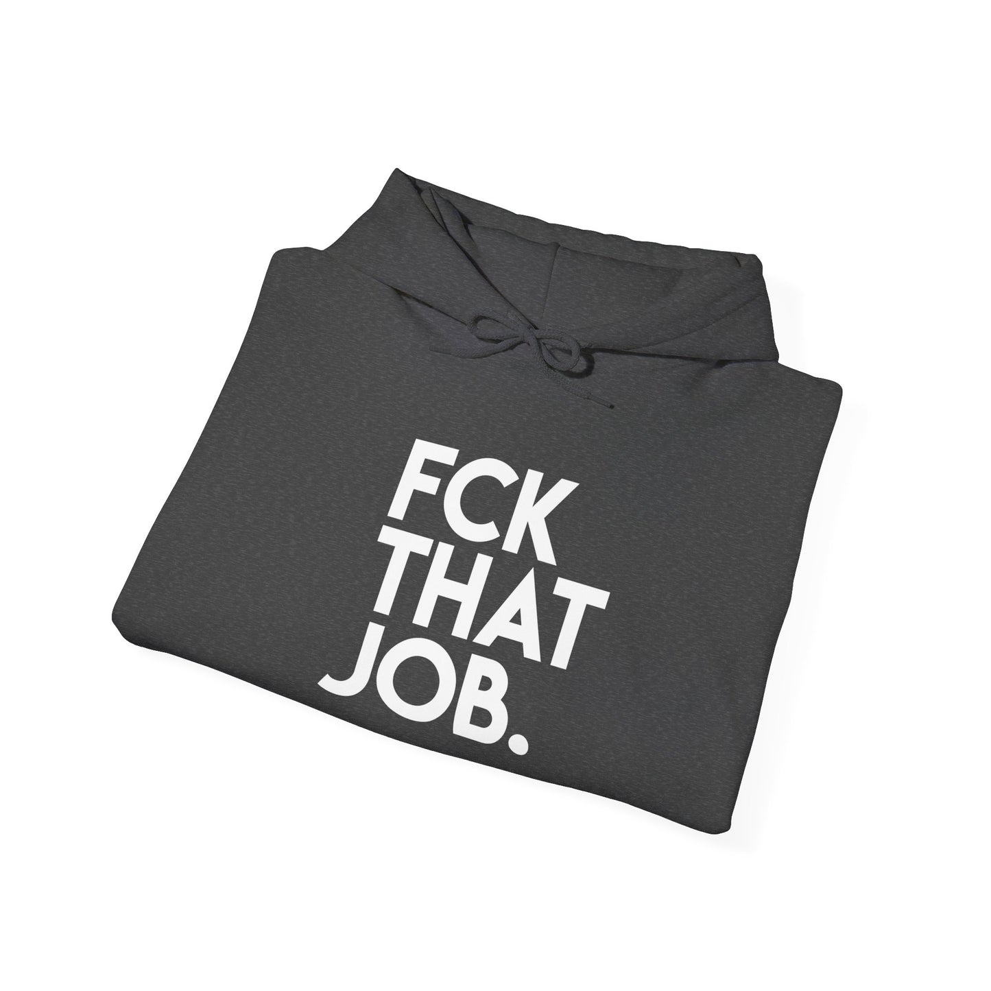 FCK THAT JOB™ HOODIE