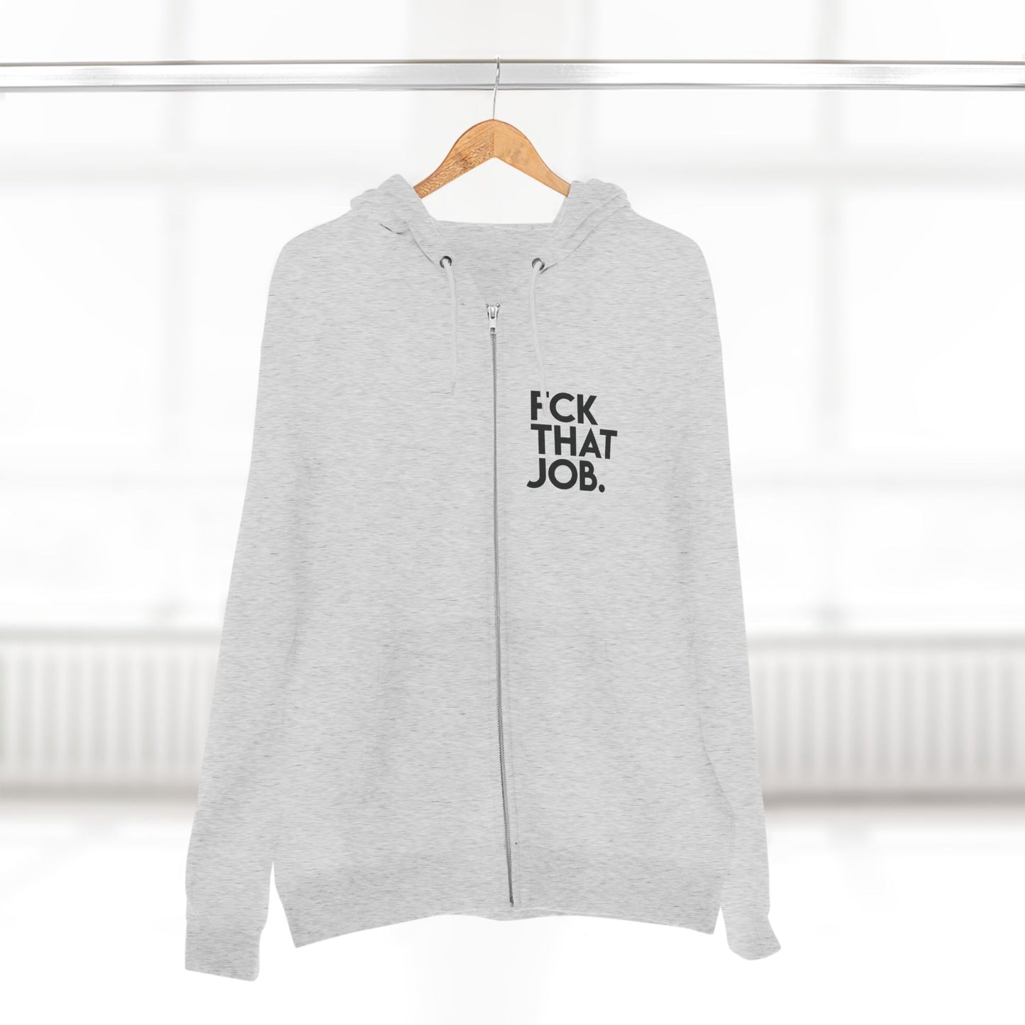 FCK THAT JOB™ ZIP HOODIE