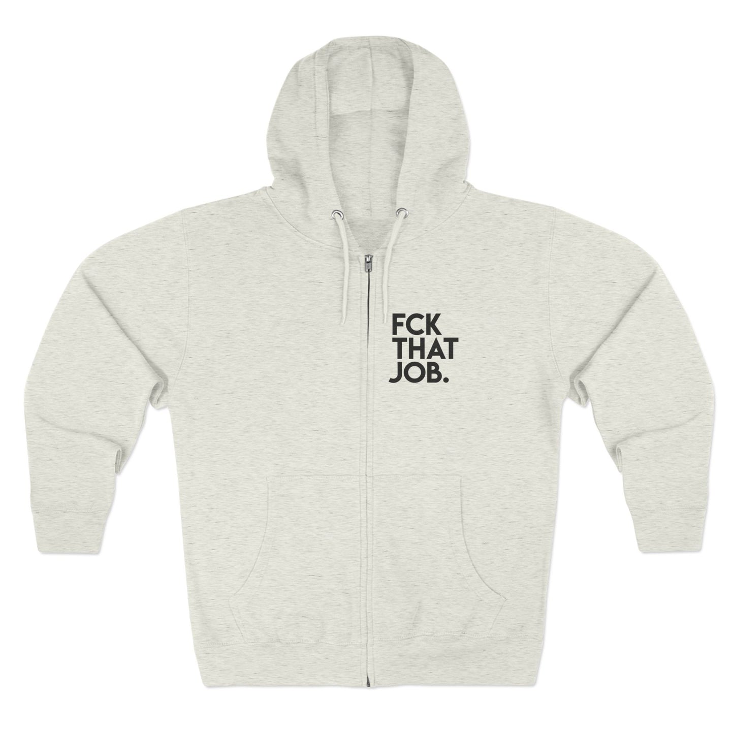 FCK THAT JOB™ ZIP HOODIE