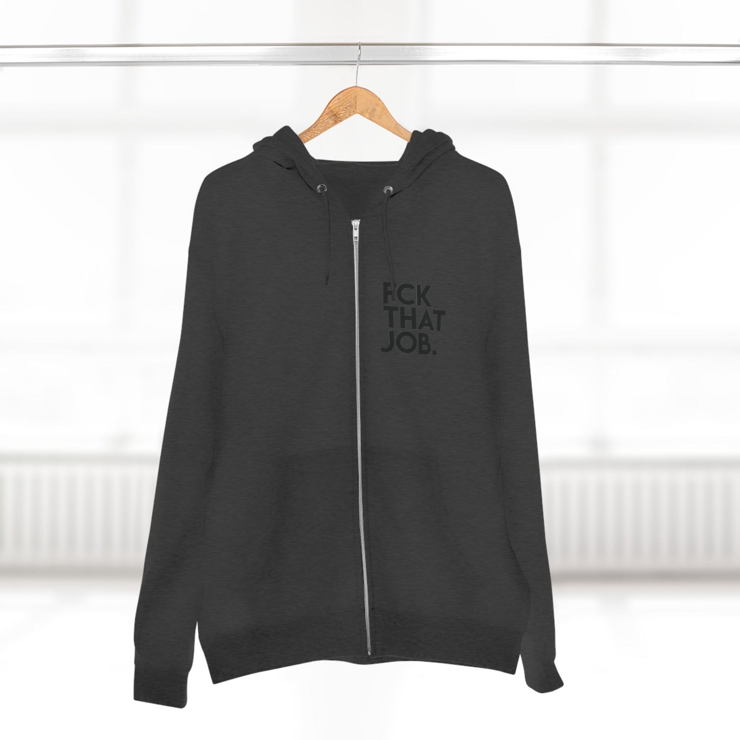 FCK THAT JOB™ ZIP HOODIE