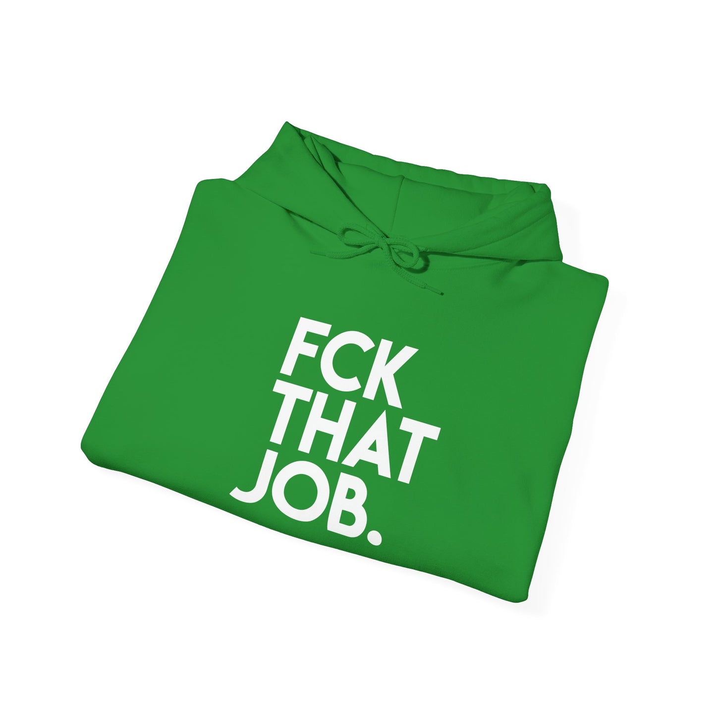 FCK THAT JOB™ HOODIE