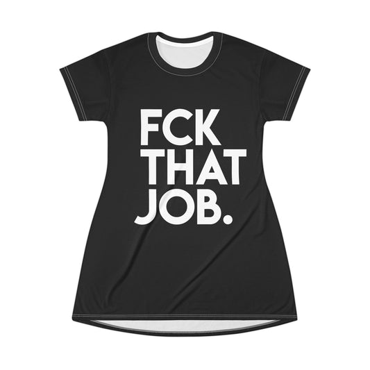 FCK THAT JOB™ T-SHIRT DRESS