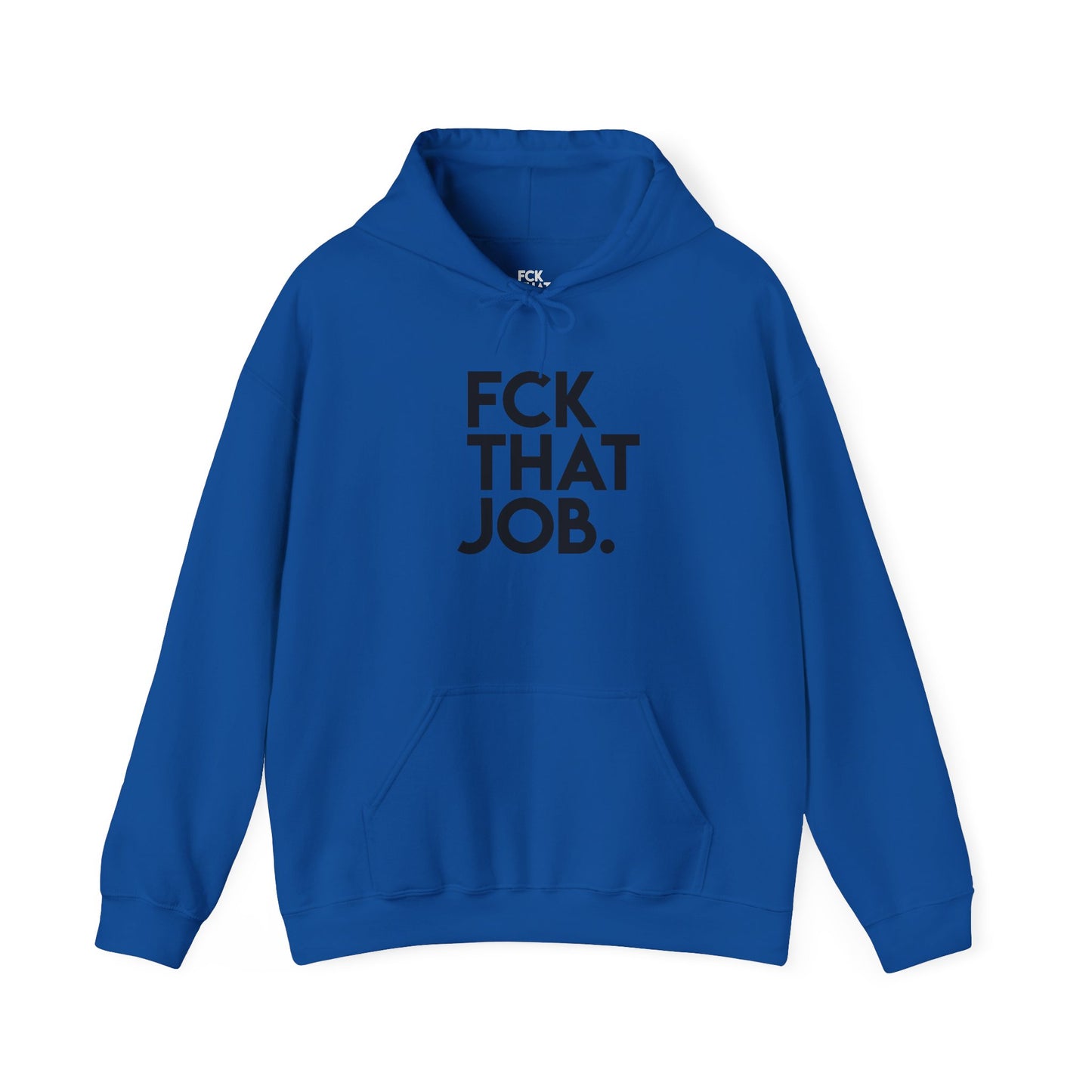 FCK THAT JOB™ HOODIE