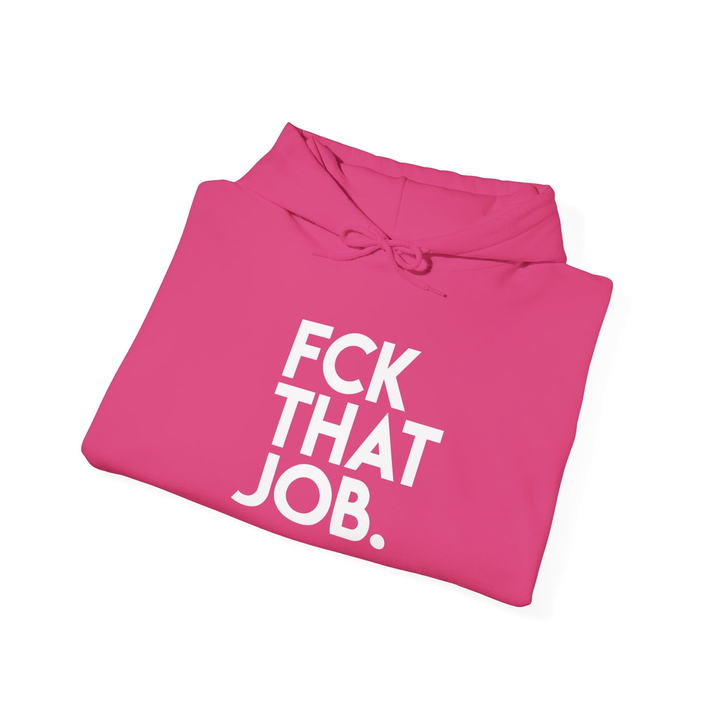 FCK THAT JOB™ HOODIE