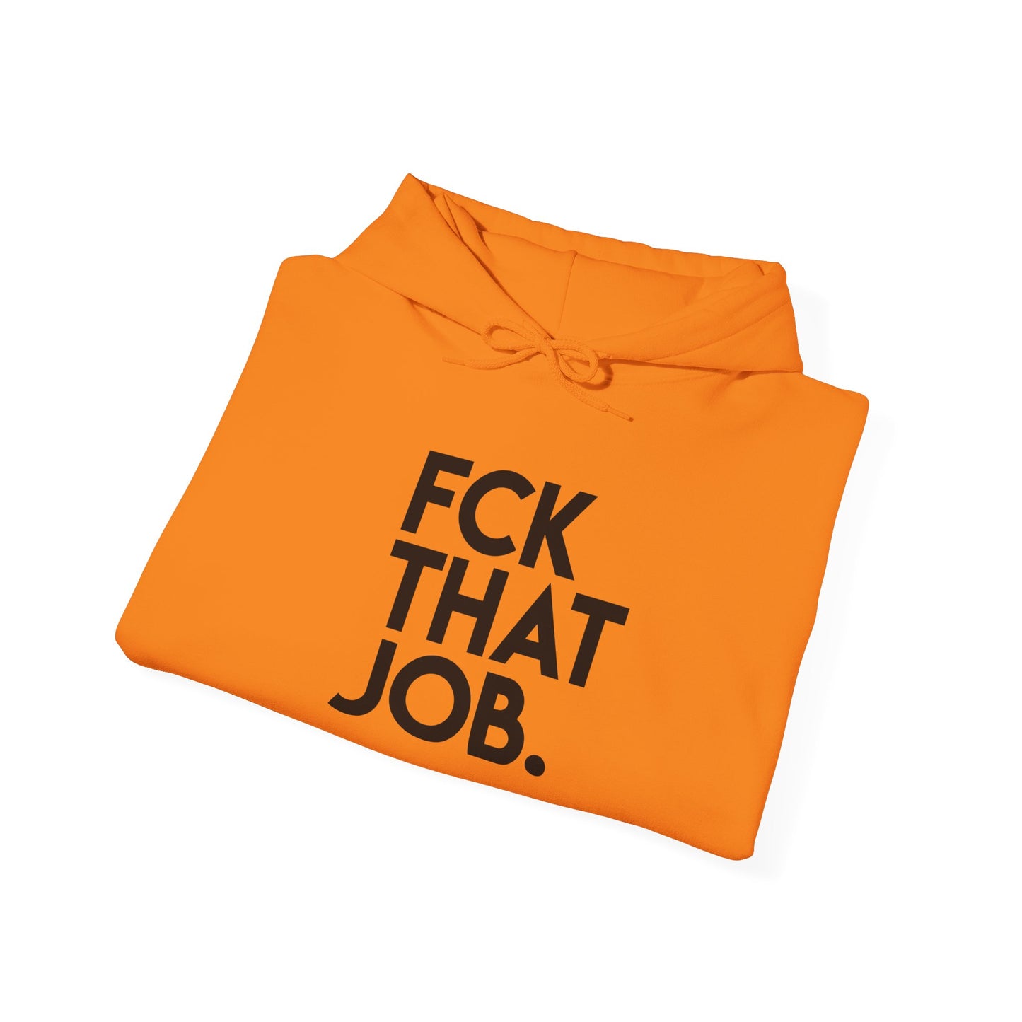 FCK THAT JOB™ HOODIE