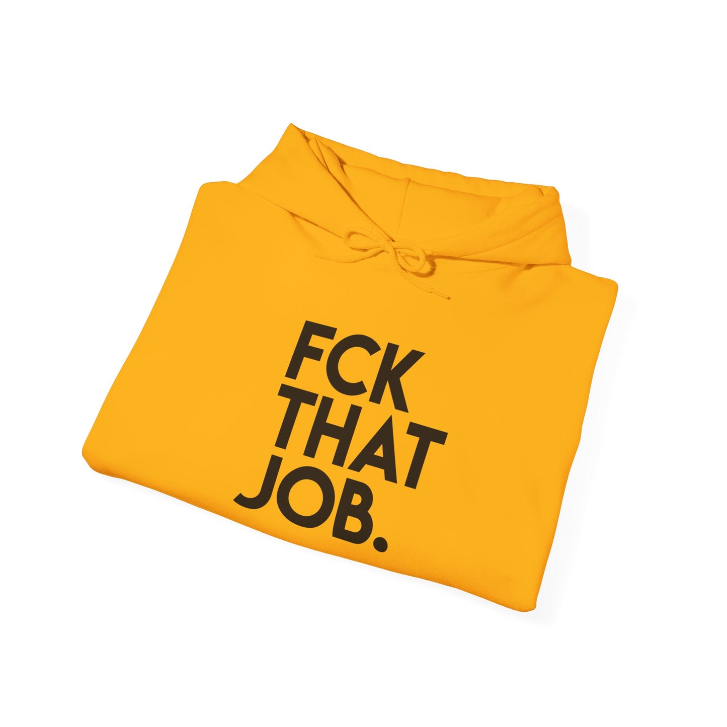 FCK THAT JOB™ HOODIE