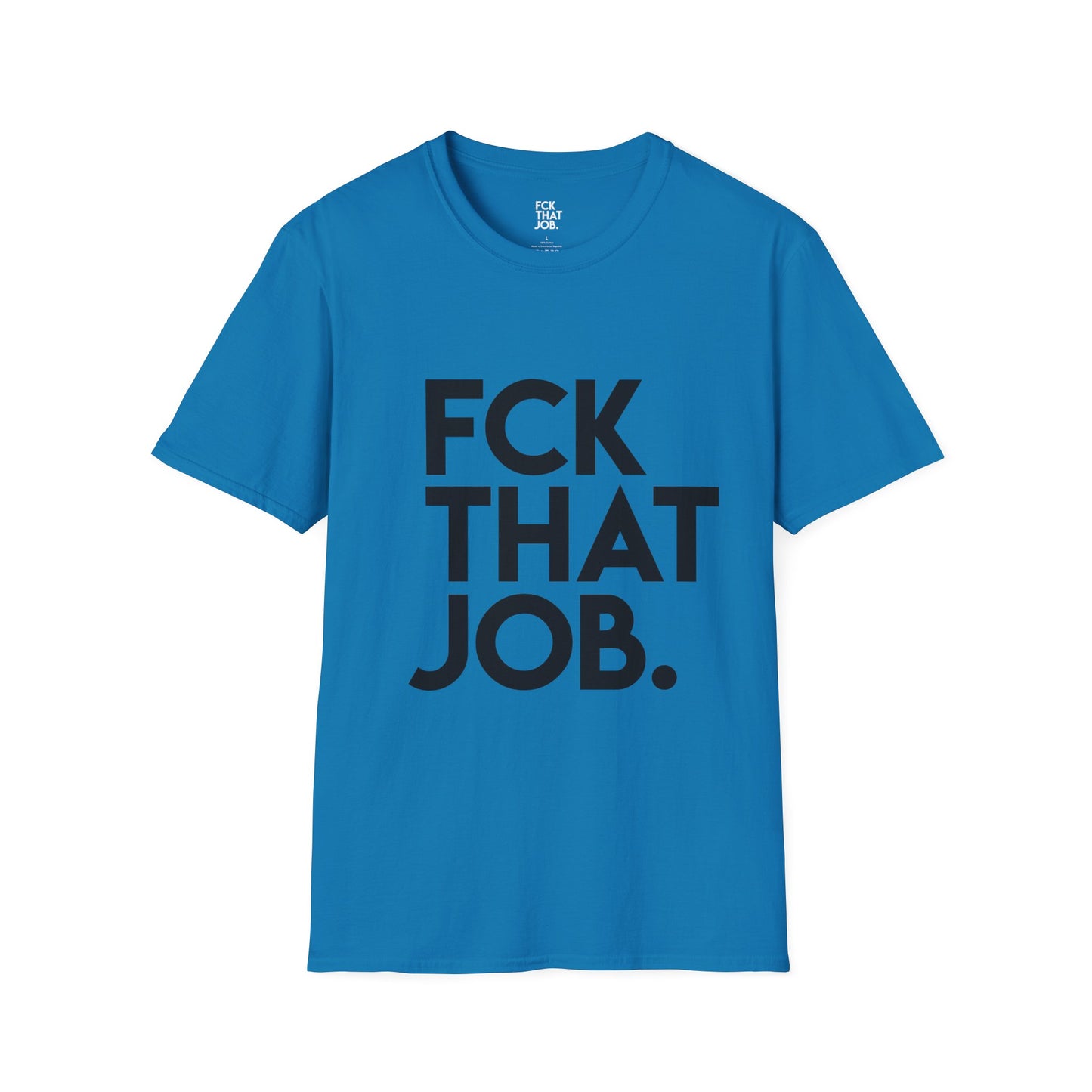 FCK THAT JOB™ T-SHIRT
