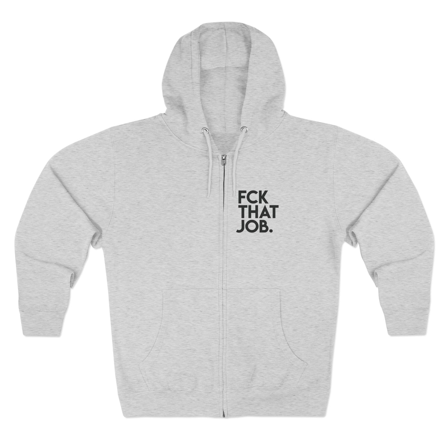FCK THAT JOB™ ZIP HOODIE