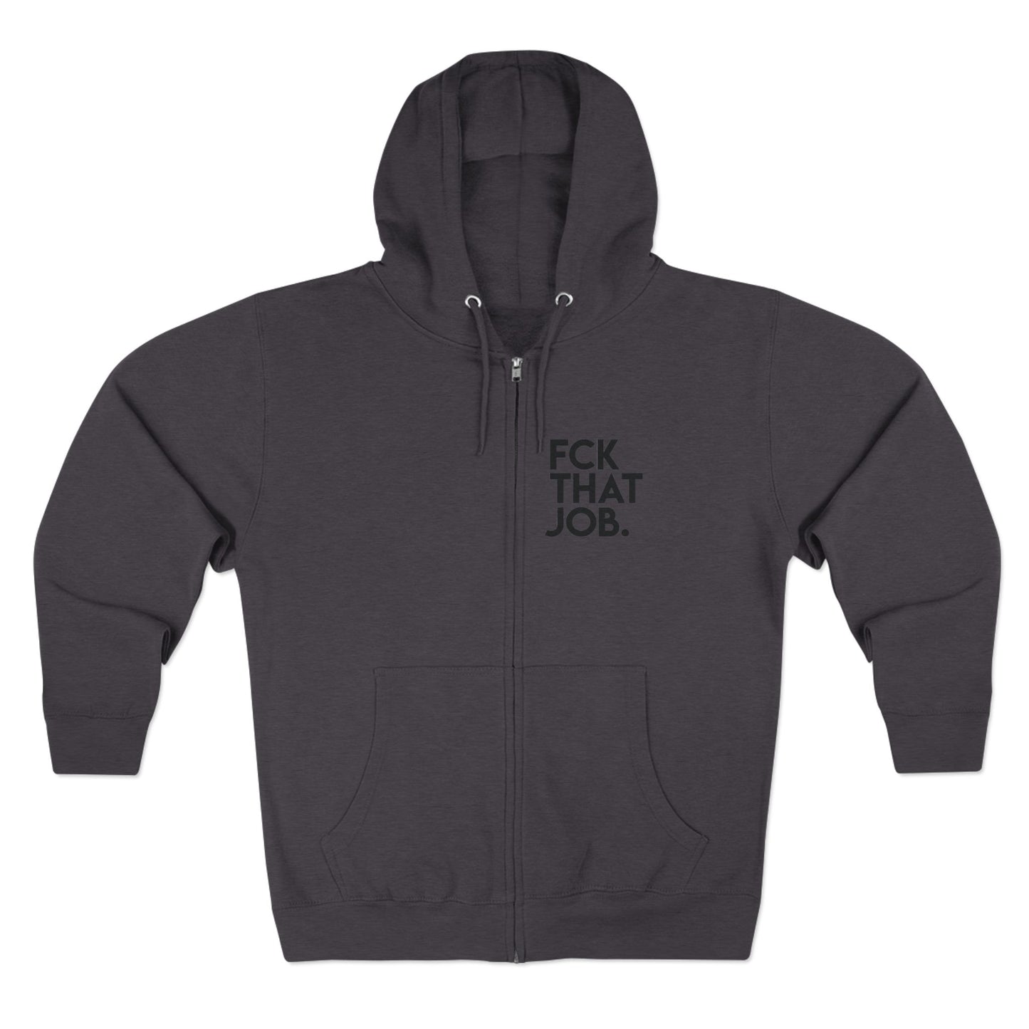 FCK THAT JOB™ ZIP HOODIE