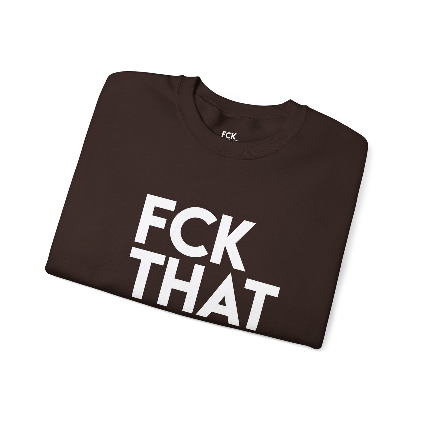 FCK THAT JOB™ SWEATSHIRT