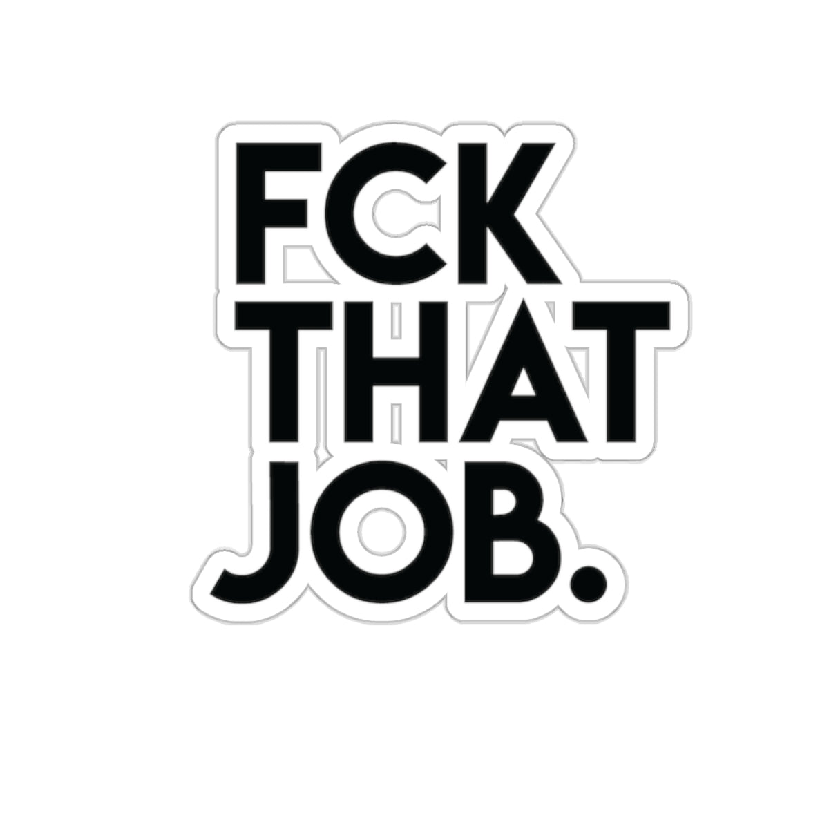 FCK THAT JOB™ STICKERS